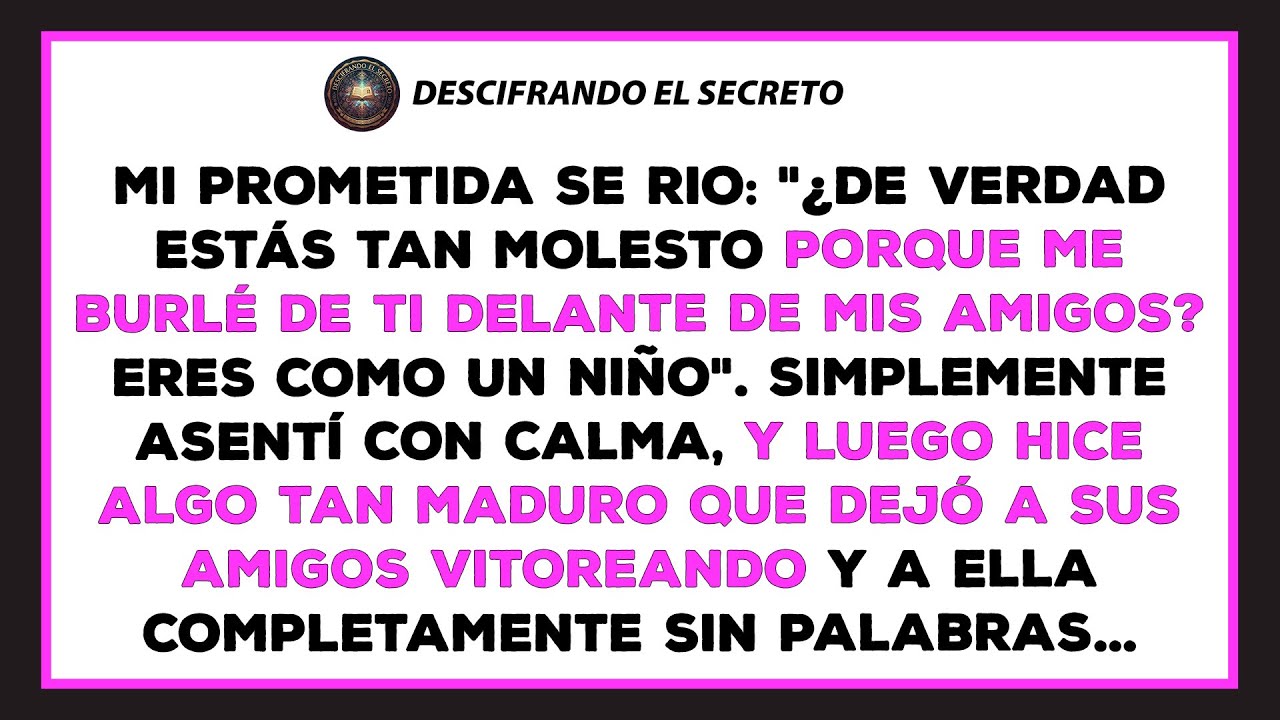 Mi prometida me humilló frente a sus amigas y se molestó porque me sentí ofendido.