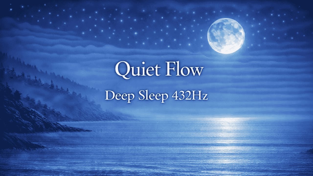 Quiet Flow into Sleep ｜ Deep Sleep 432HzFluye en Calma hacia Dormir ｜ Sueño Profundo 432Hz