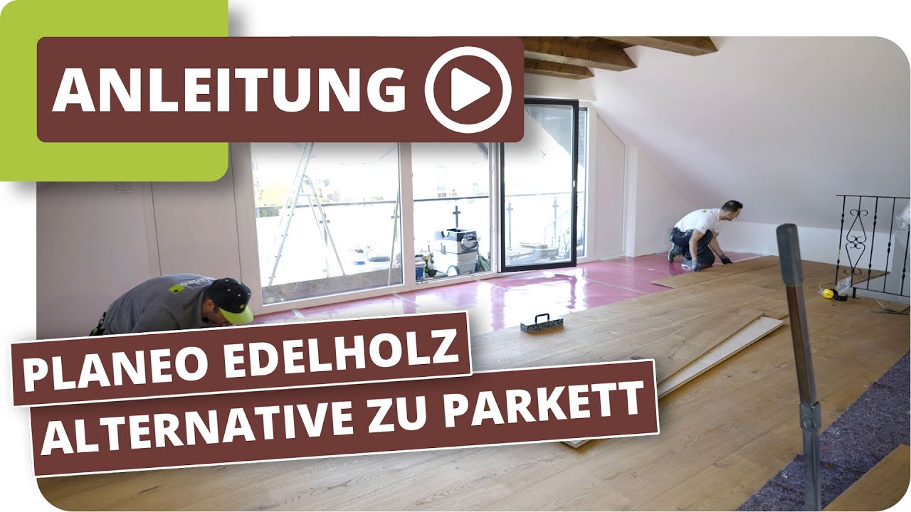planeo Edelholz die robuste und pflegeleichte Alternative zu Parkett