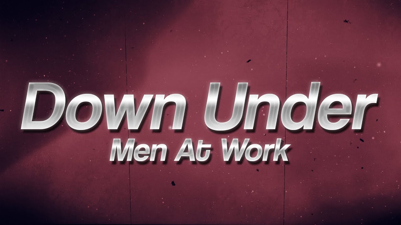 Men At Work - Down Under 🏃&zwj;♂️ (Lyrics)