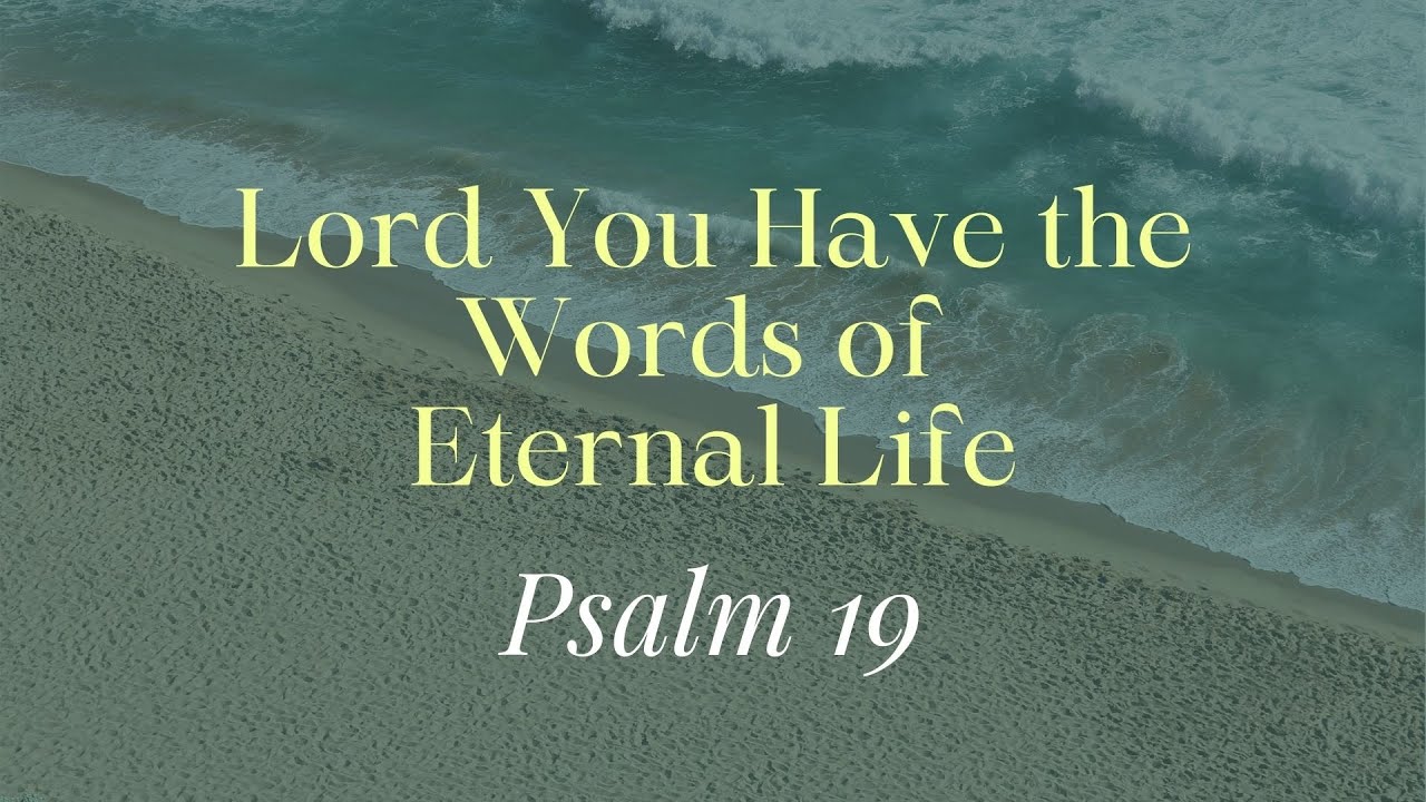 Responsorial Psalm 19 | Lord You Have the Words of Eternal Life