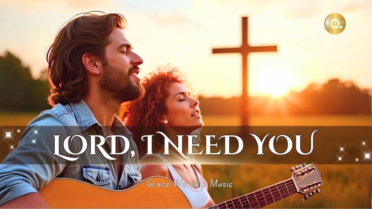 New Christian Song | Lord, I Need You (Original Worship 2025)