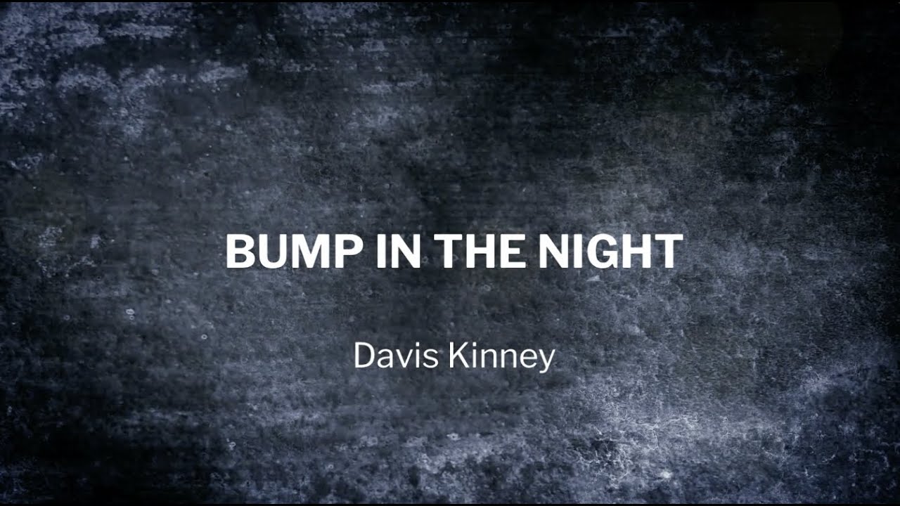 Bump In The Night - Davis Kinney