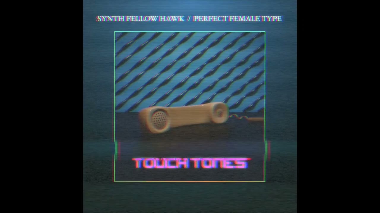 Synth Fellow Hawk, Perfect Female Type - Touch Tones