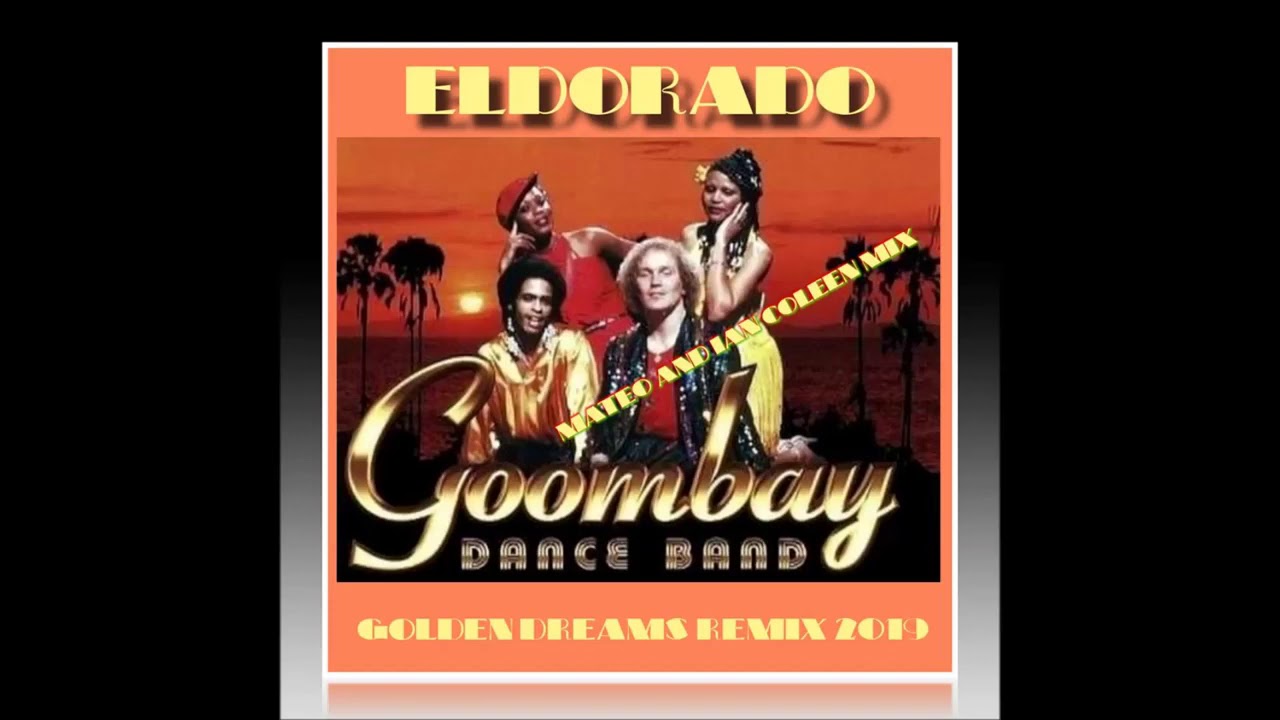 GOOMBAY DANCE BAND   ELDORADO Golden Dreams Remix 2019