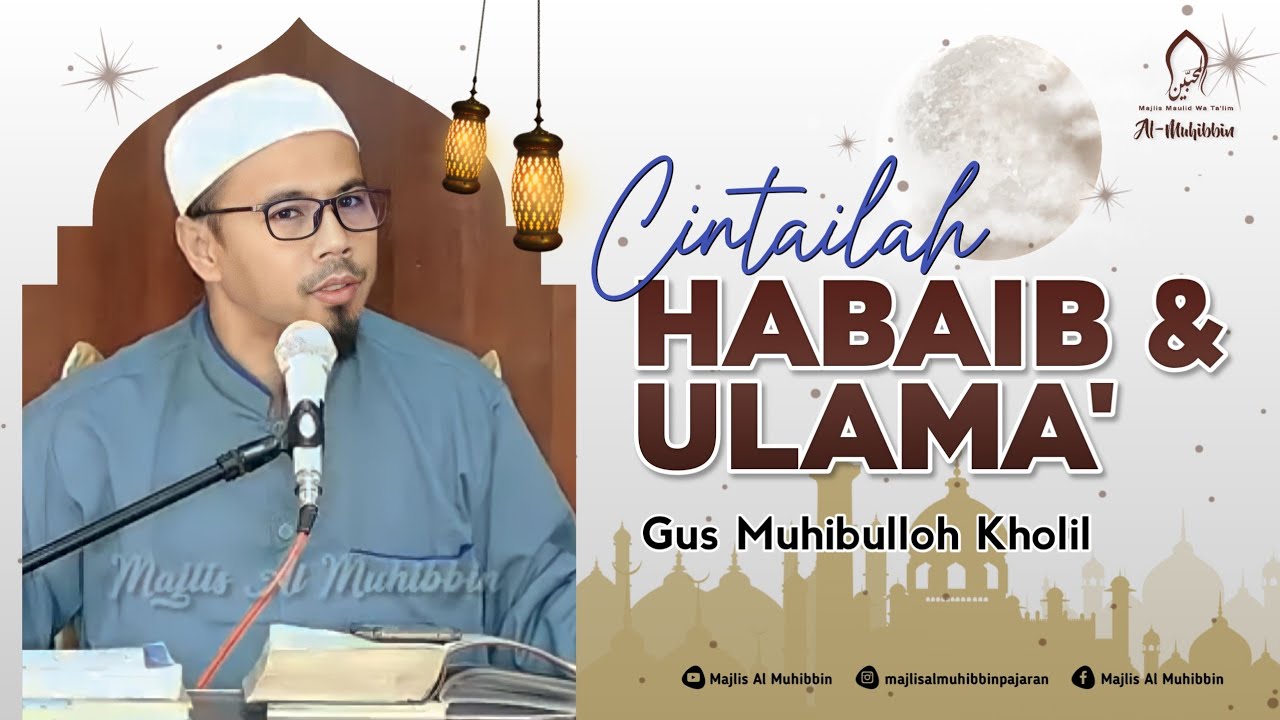 CINTAILAH HABAIB & ULAMA' | GUS MUHIBULLOH KHOLIL