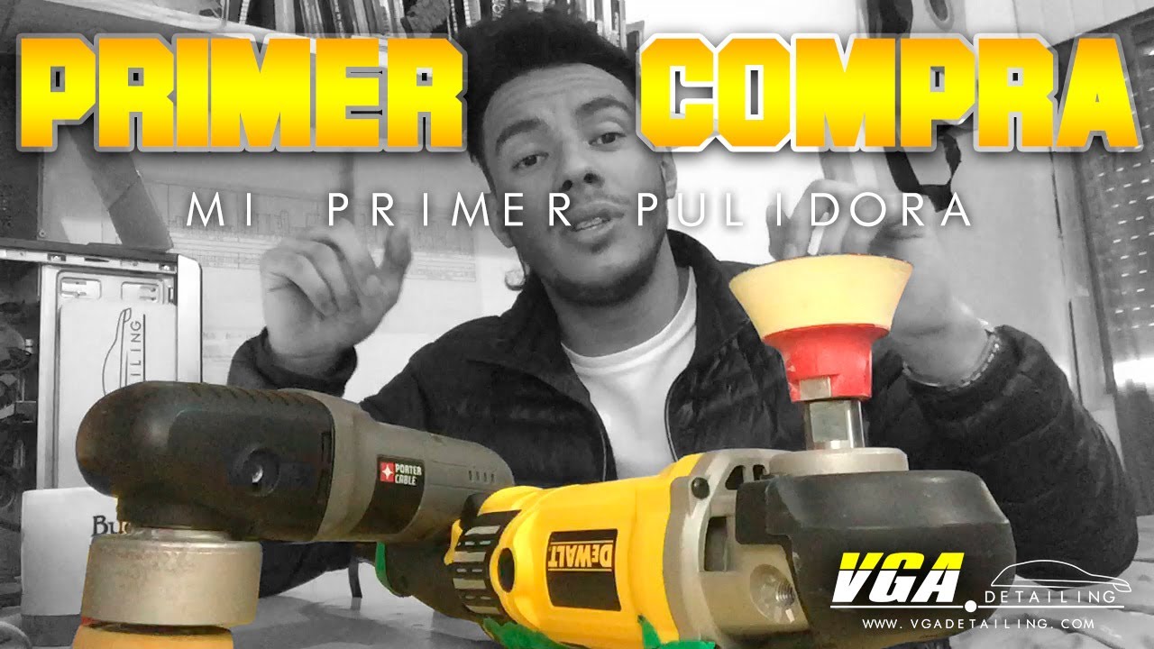 Qué Pulidora Comprar para Iniciar en el Mundo del Detail- VGA Detailing