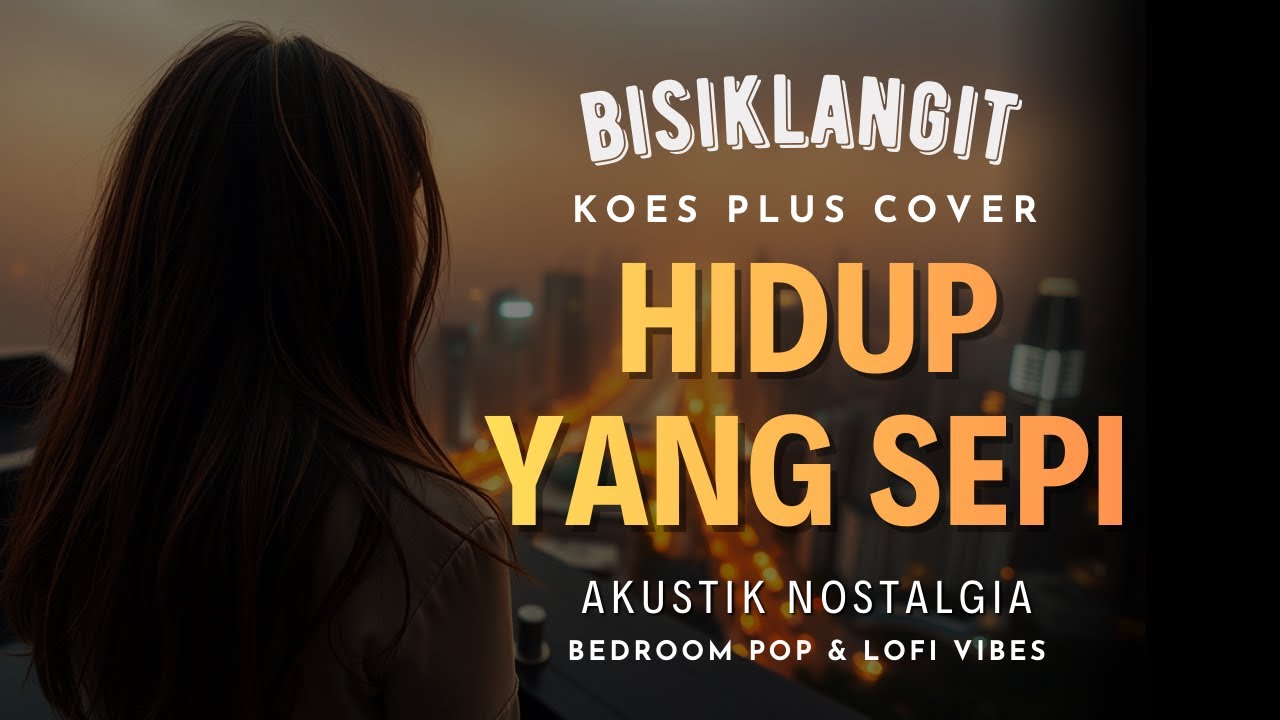 [ Koes Plus - Cover ] Hidup Yang Sepi - Bisiklangit | Akustik Nostalgia