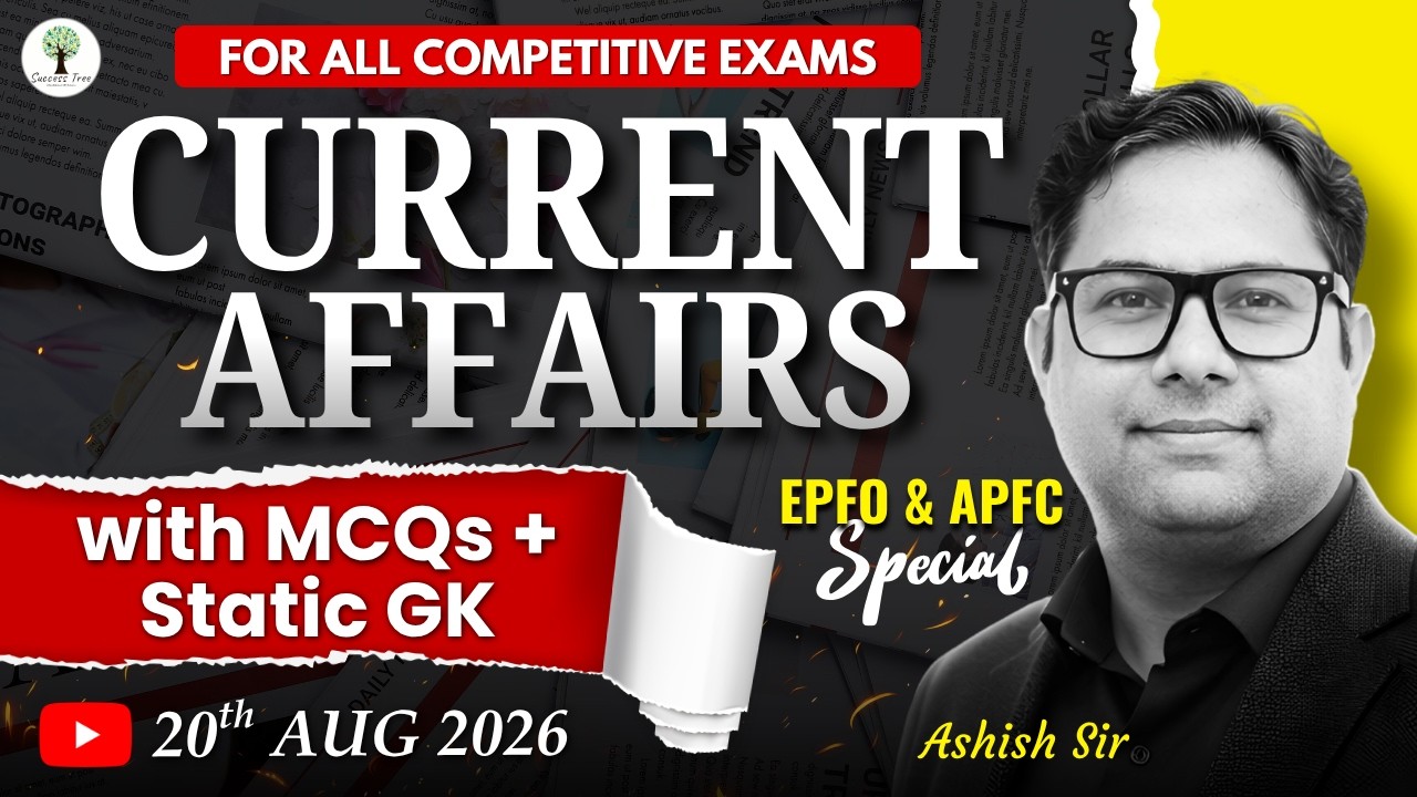 UPSC CSE/CAPF/EPFO/APFC | Current Affairs 2026 & Facts | Aug 20, 2026 | By Ashish Sir