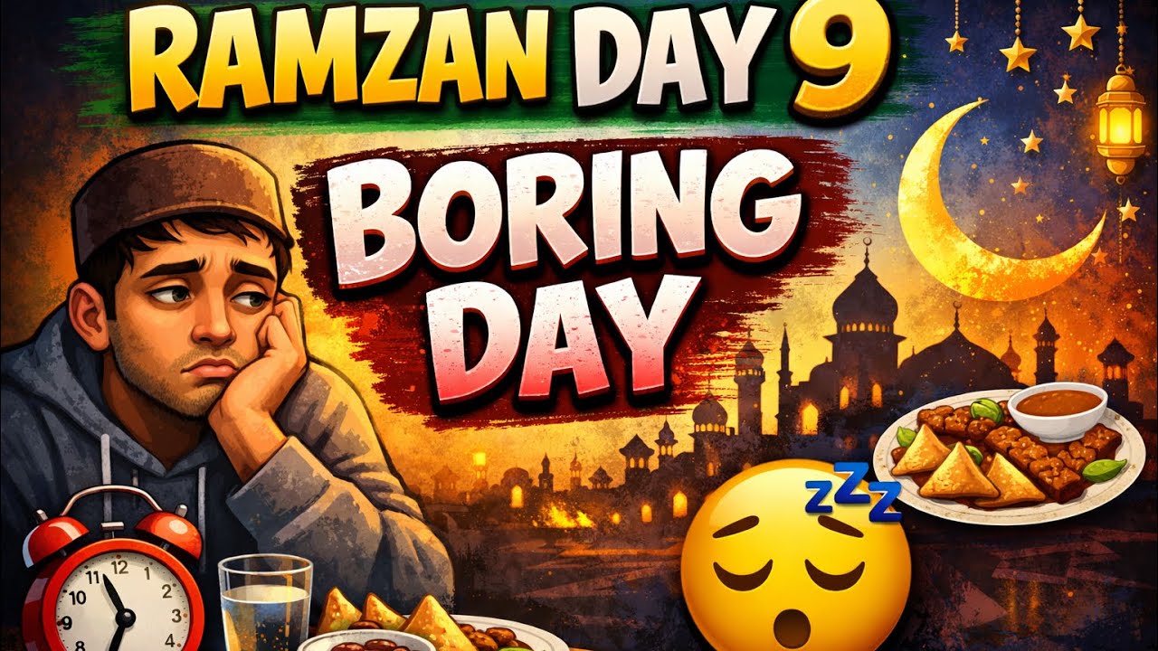 Ramzan Day 9 | Aaj Ka Din Thoda Boring Tha😴