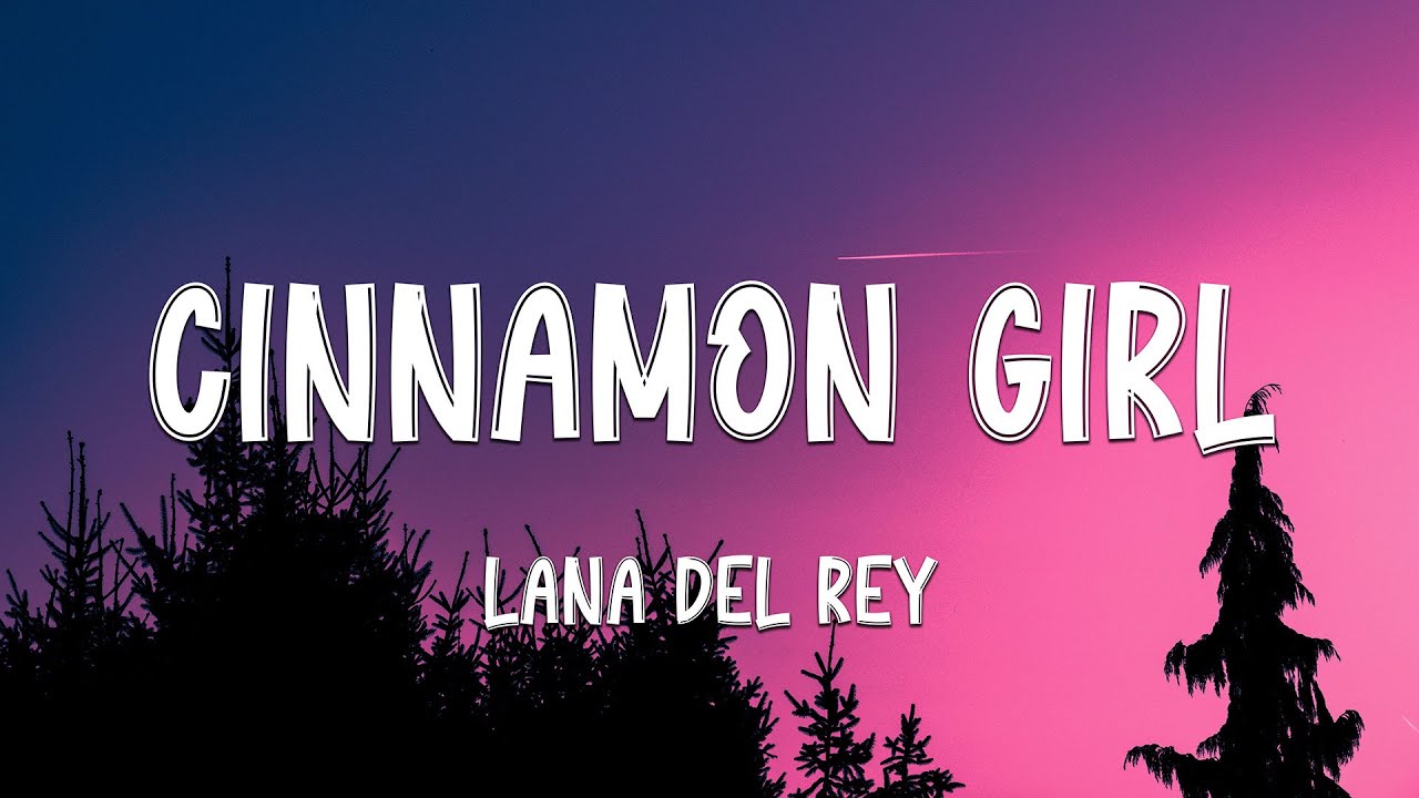 Lana Del Rey - Cinnamon Girl (Lyrics)