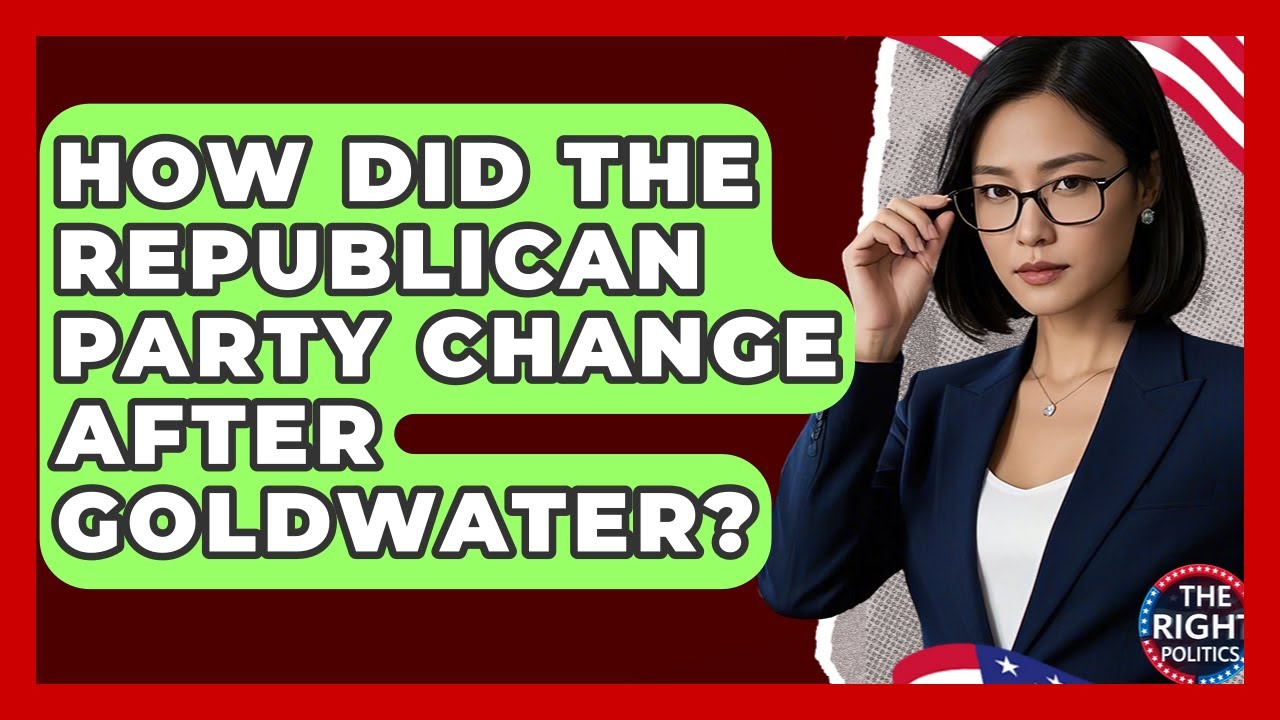 How Did The Republican Party Change After Goldwater? - The Right Politics
