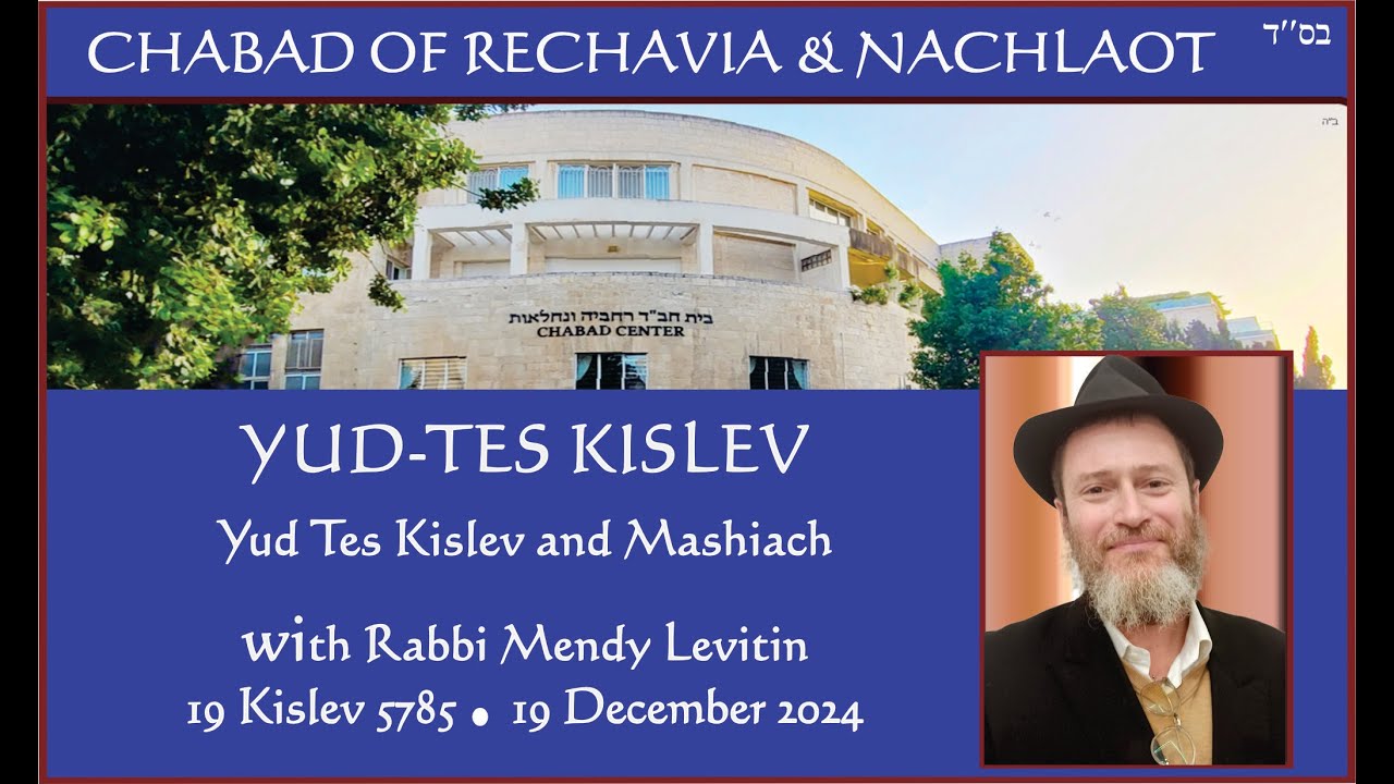 Yud-Tes Kislev -Yud-Tes Kislev and Mashiach! - with Rabbi Mendy Levitin