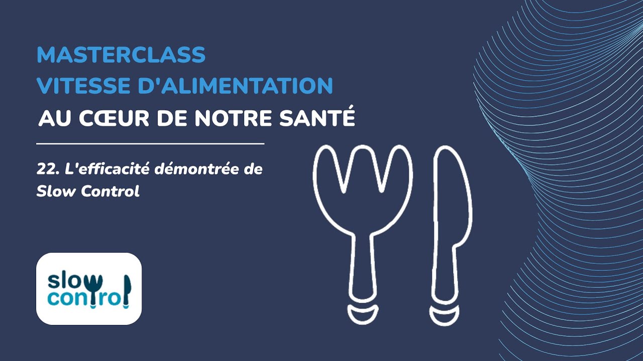 22. L'efficacité démontrée de Slow Control