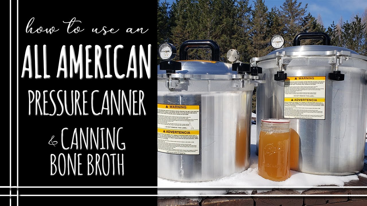 How to use the All American Pressure Canner & Canning Bone Broth