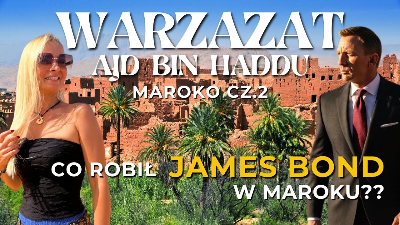 Co robił James Bond w Maroku??  🇲🇦 Ajd Bin Haddu, Warzazat 🇲🇦 Maroko 2025 🇲🇦 część 2