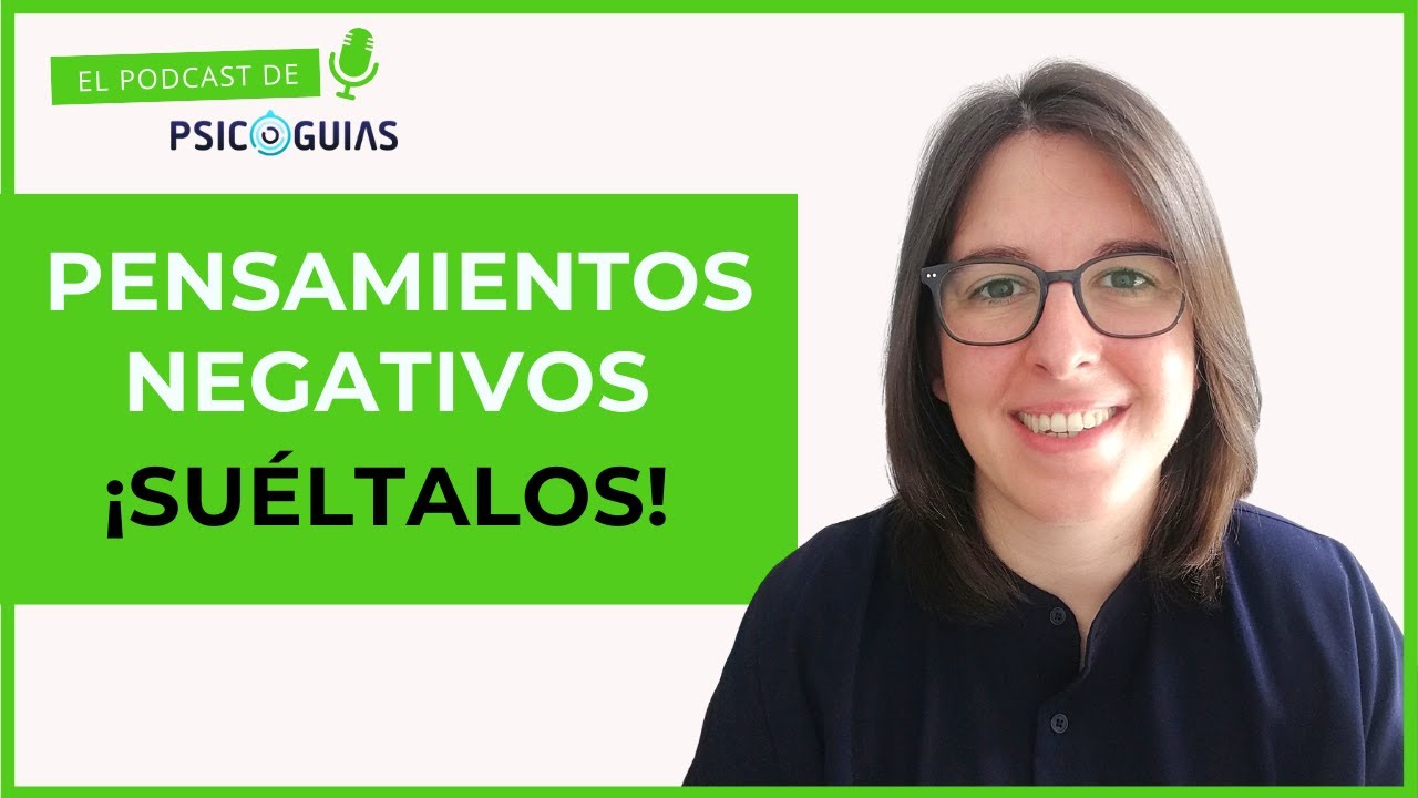 Cómo Soltar Tus Pensamientos Negativos y Sentirte Libre