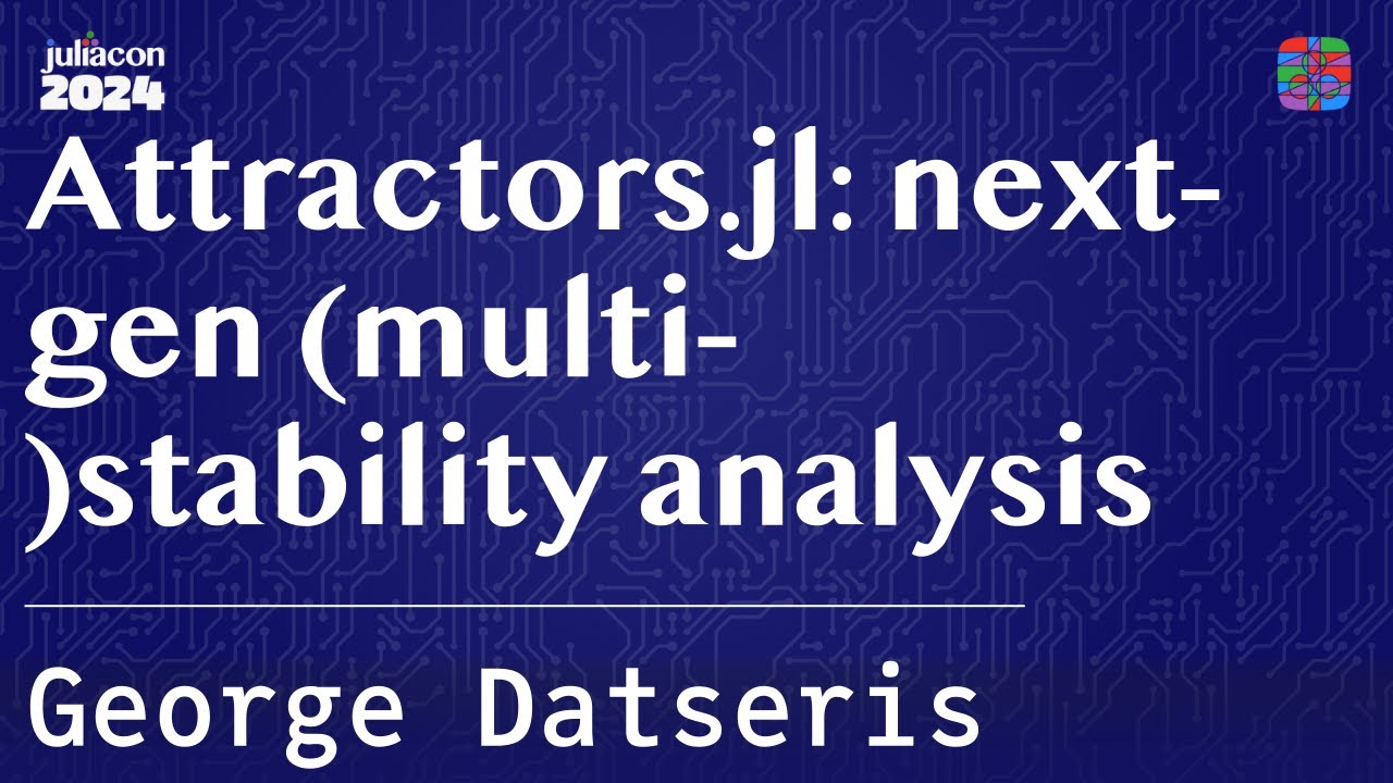 Attractors.jl: next-gen (multi-)stability analysis | Datseris | JuliaCon 2024