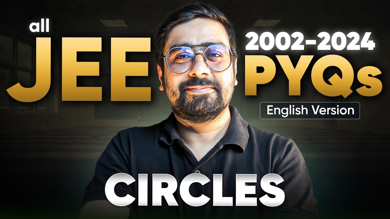 Complete Solution & Analysis of all JEE Circles PYQs (2002- 2024) | JEE Main