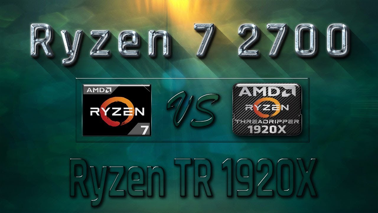 Ryzen 7 2700 vs Ryzen TR 1920X Benchmarks | Gaming Tests Review & Comparison