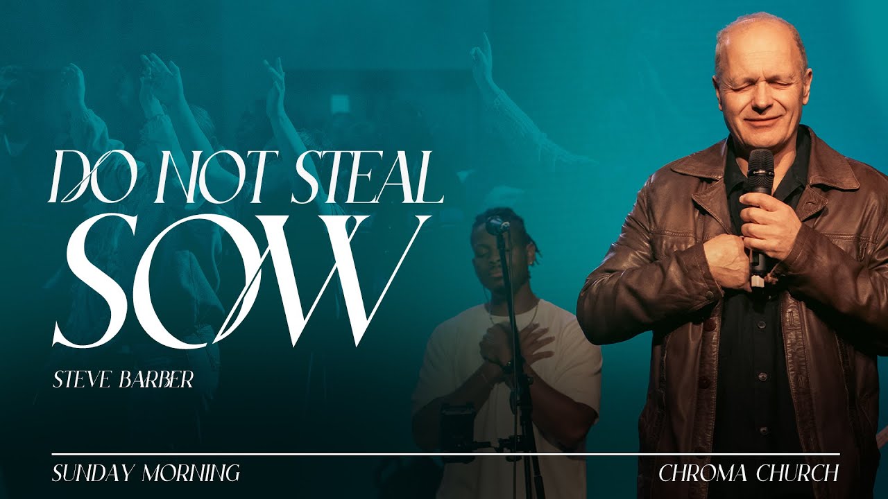 Do Not Steal, Sow I Steve Barber I Chroma Church Live Stream | 30th November 2025