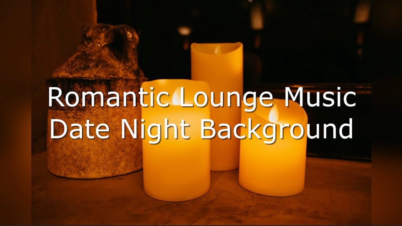 Romantic Lounge Music | Date Night Background