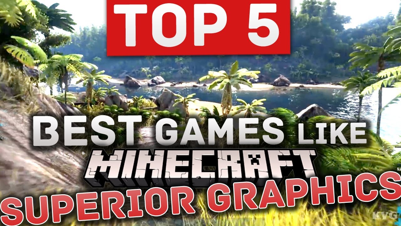 Top 5 Best Games Like Minecraft But With Superior Graphics