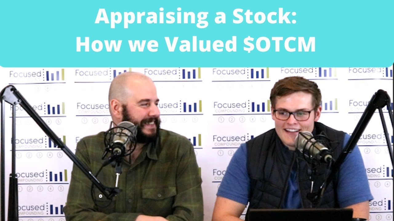Investing in Stocks: How to Value a Stock - How we Valued $OTCM