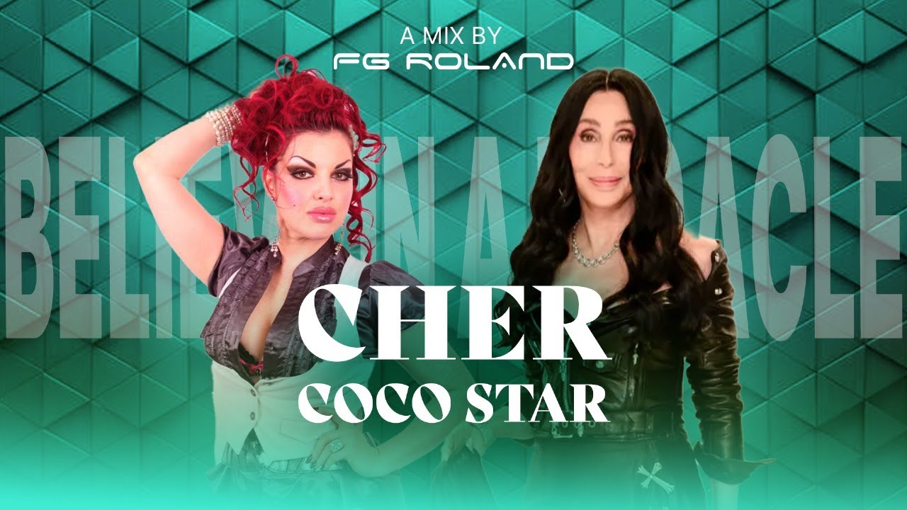 Cher x Coco Star - Believe In A Miracle (FG Roland DJ Mashup)