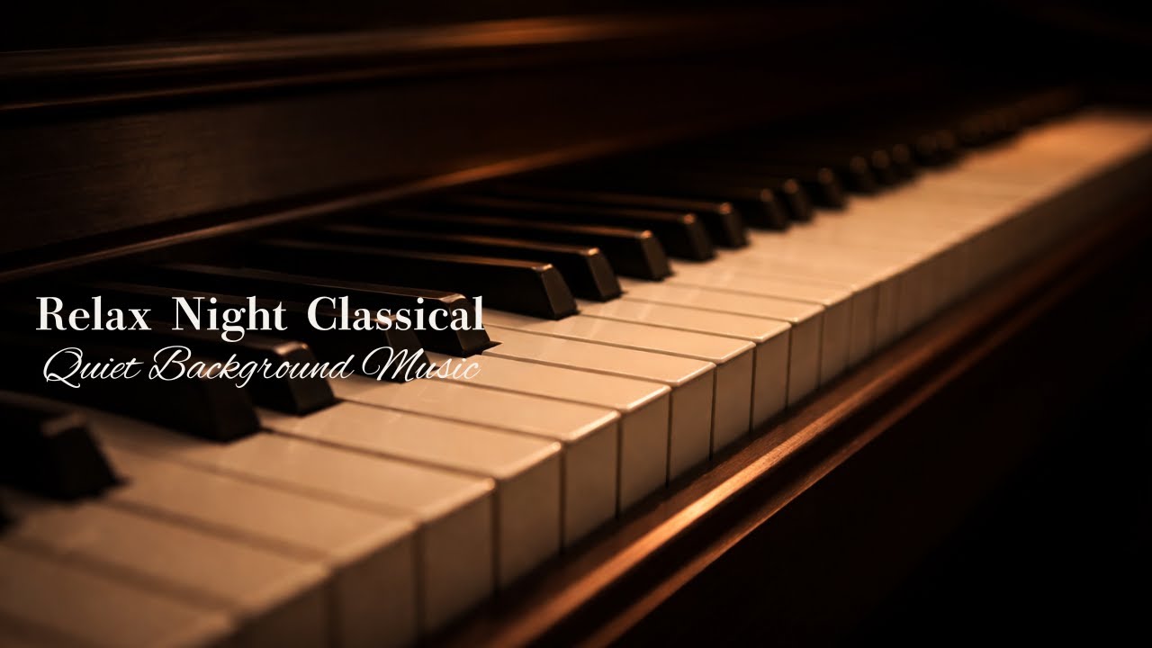 Relax Night Classical – Quiet Background Music