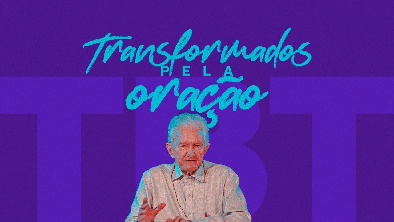 Transformados pela Oração | Pr. José Rodrigues | #TBT