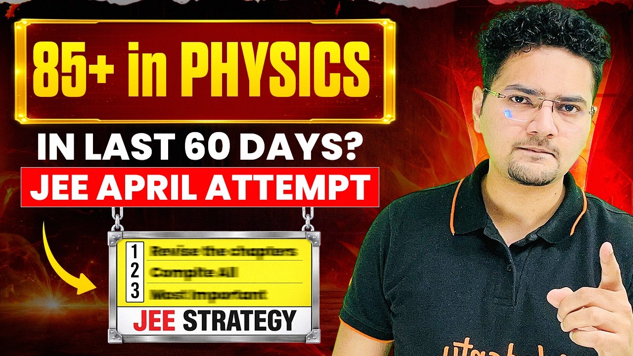 JEE Mains 2026 : Strategy to Score 85+ in PHYSICS in Last 60 Days | Abdul Sir