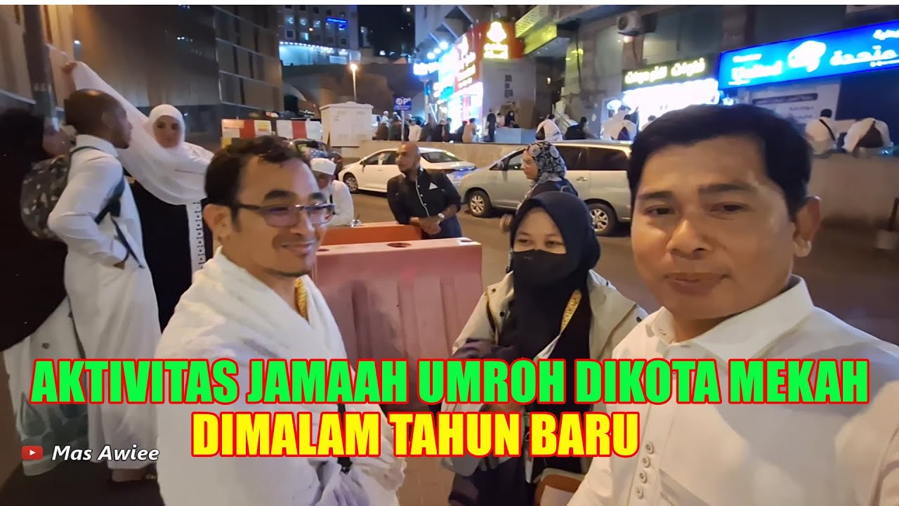 INI YG DILAKUKAN JAMAAH UMRAH DIMALAM TAHUN BARU 2024 DIKOTA MAKKAH