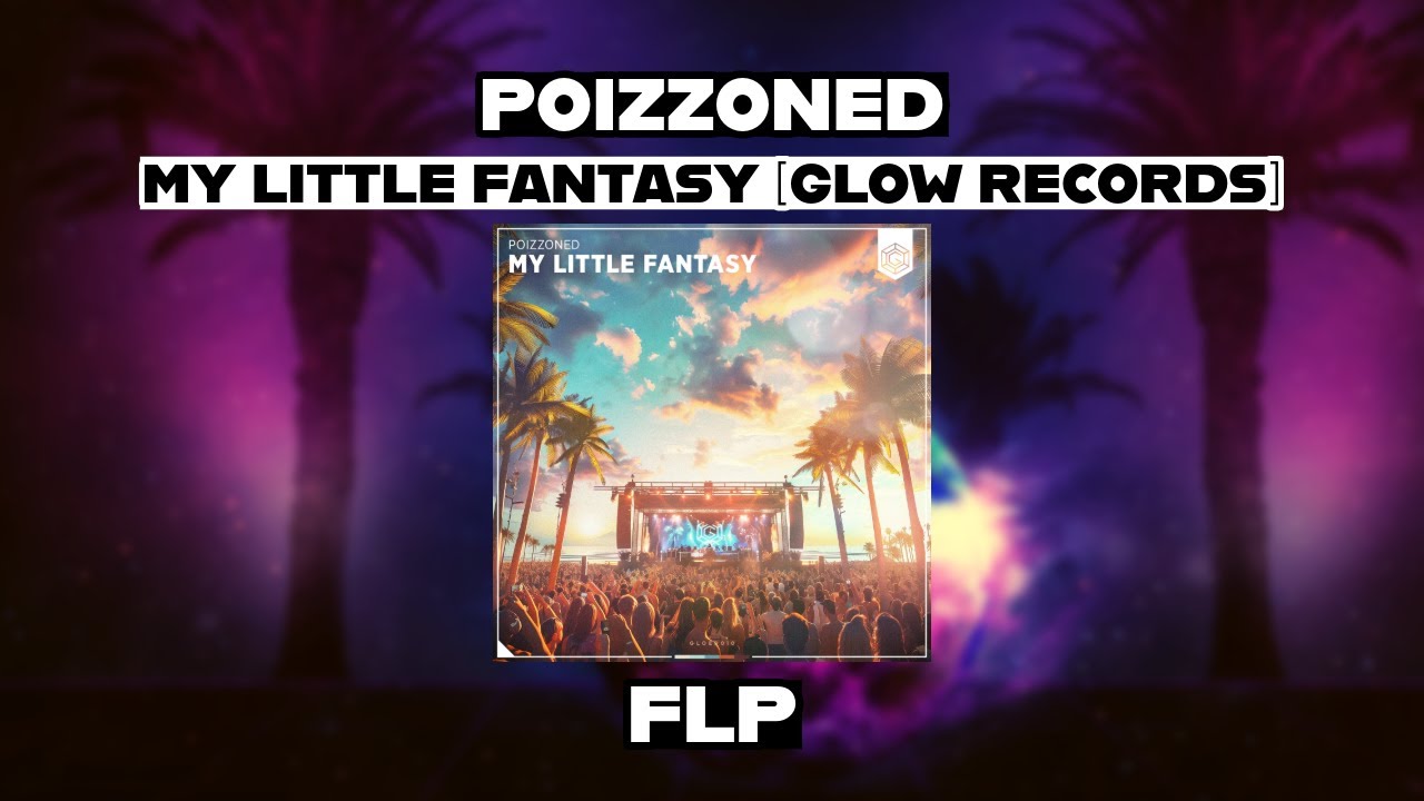 POIZZONED - My Little Fantasy [Glow Records] FLP