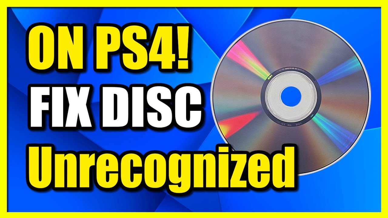 How to Fix Unrecognized Disc on PS4 (Disc Wont Start)