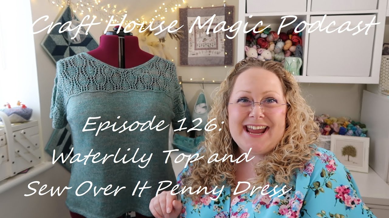 Episode 126: Waterlily top and Sew Over it Penny Dress