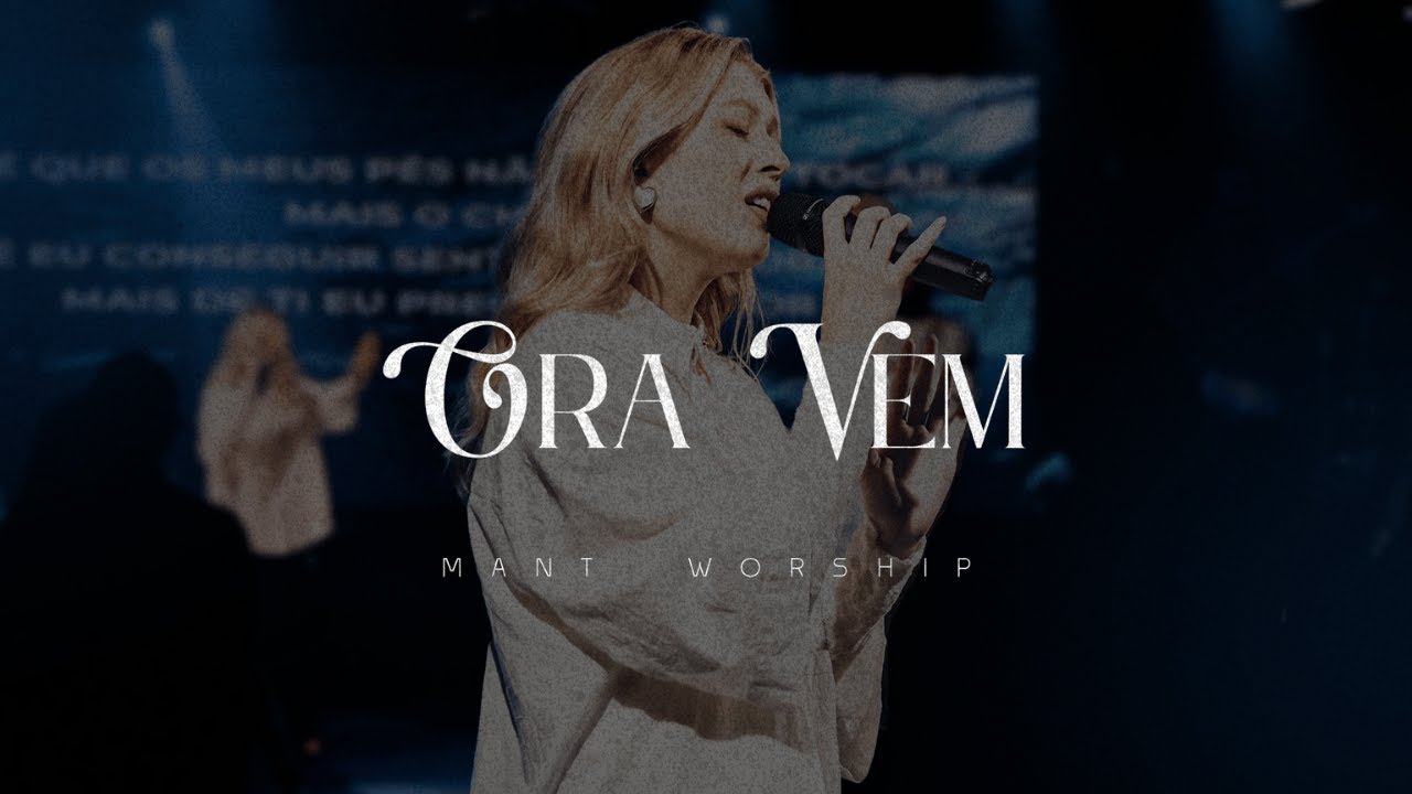 Ora Vem (Ao Vivo) l Mant Worship