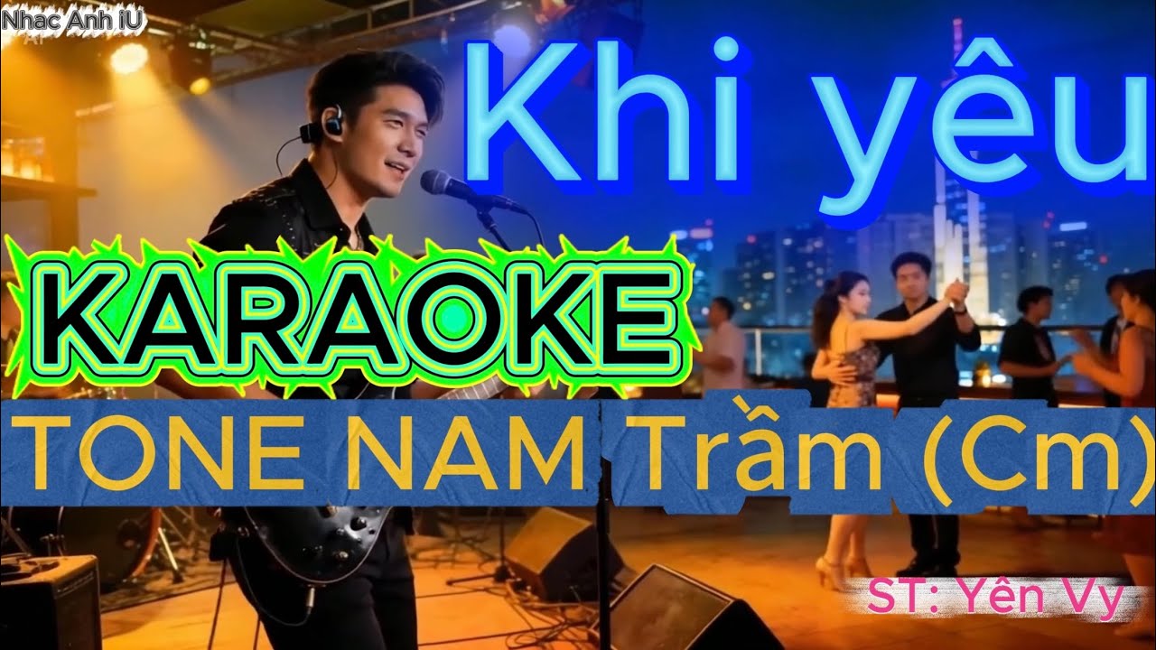 🎸 KARAOKE KHI YÊU 🔥 | TONE NAM Trầm (Cm) CHA CHA Bossa | Hòa âm hiện đại | st: Ns Yên Vy | Tông Nam