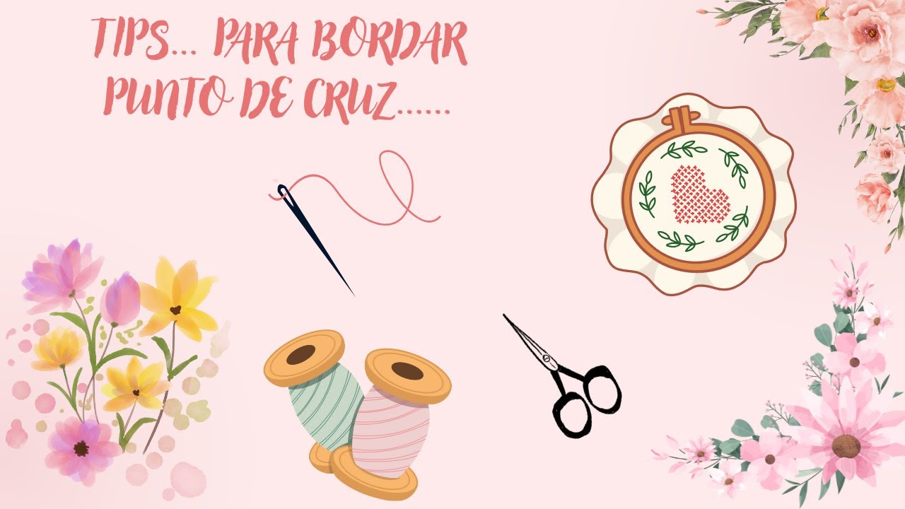 Flosstube 49 Tips y trucos... para comenzar a  Bordar Punto de Cruz y mejorar la técnica.