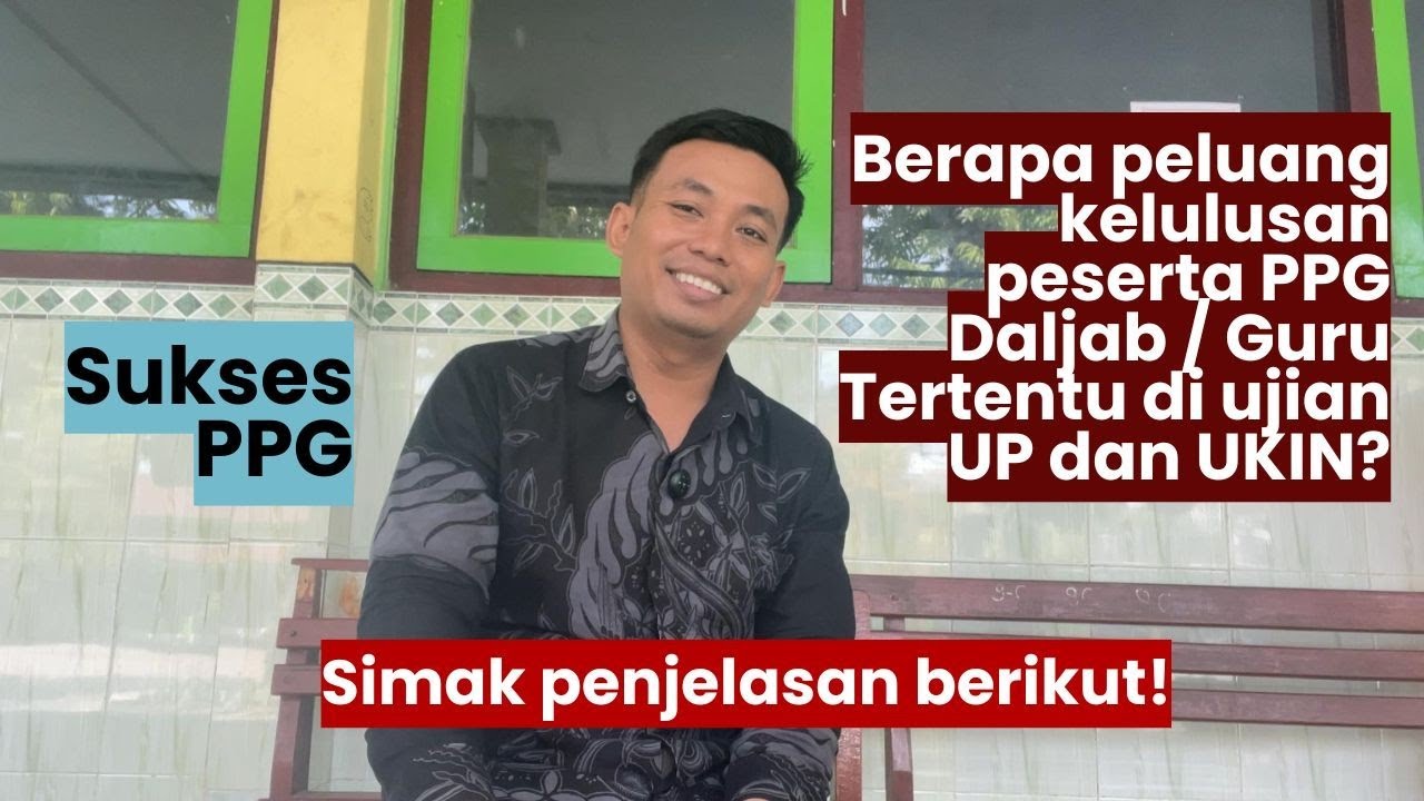 BERAPA PERSEN PELUANG PESERTA PPG LULUS DARI UP DAN UKIN