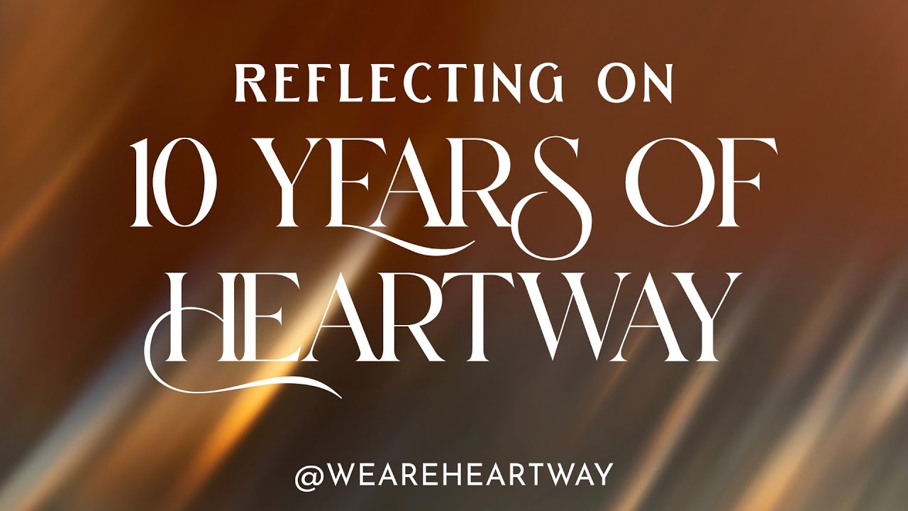 Reflecting on 10 Years of Heartway | Danny Prada