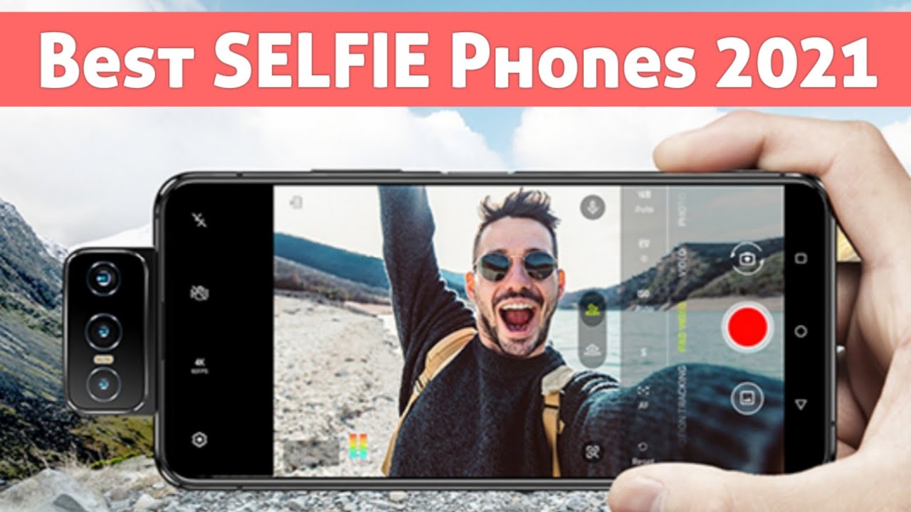 Top 5 Best Selfie Camera Phones for 2021