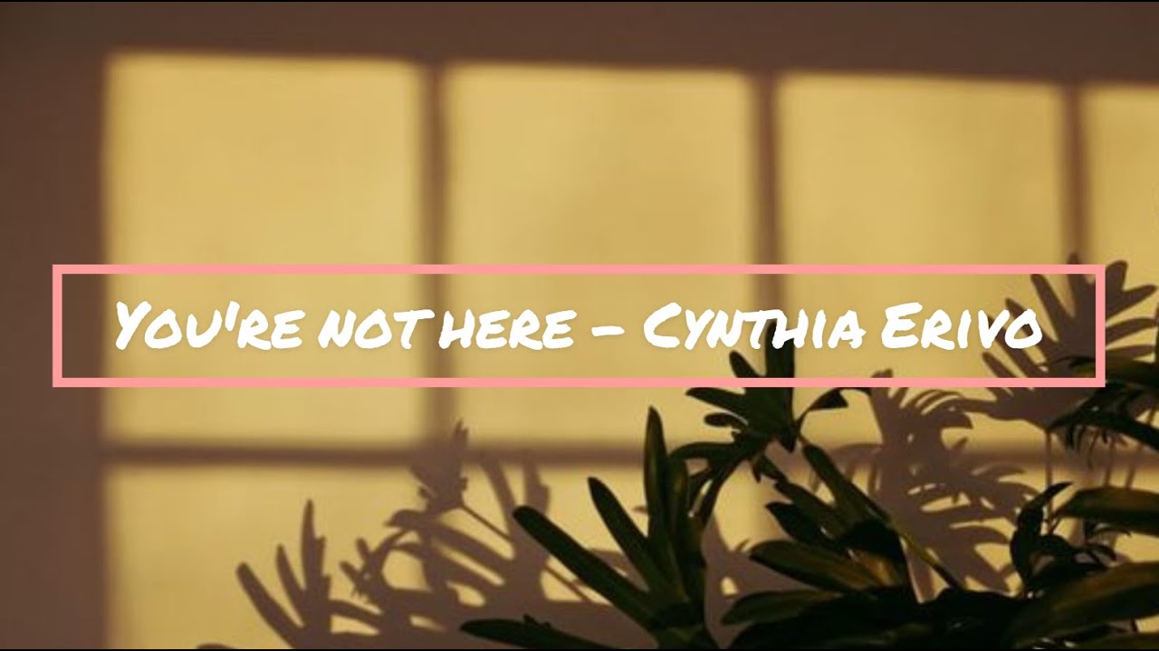 You're Not Here - Cynthia Erivo (Karaoke Instrumental)