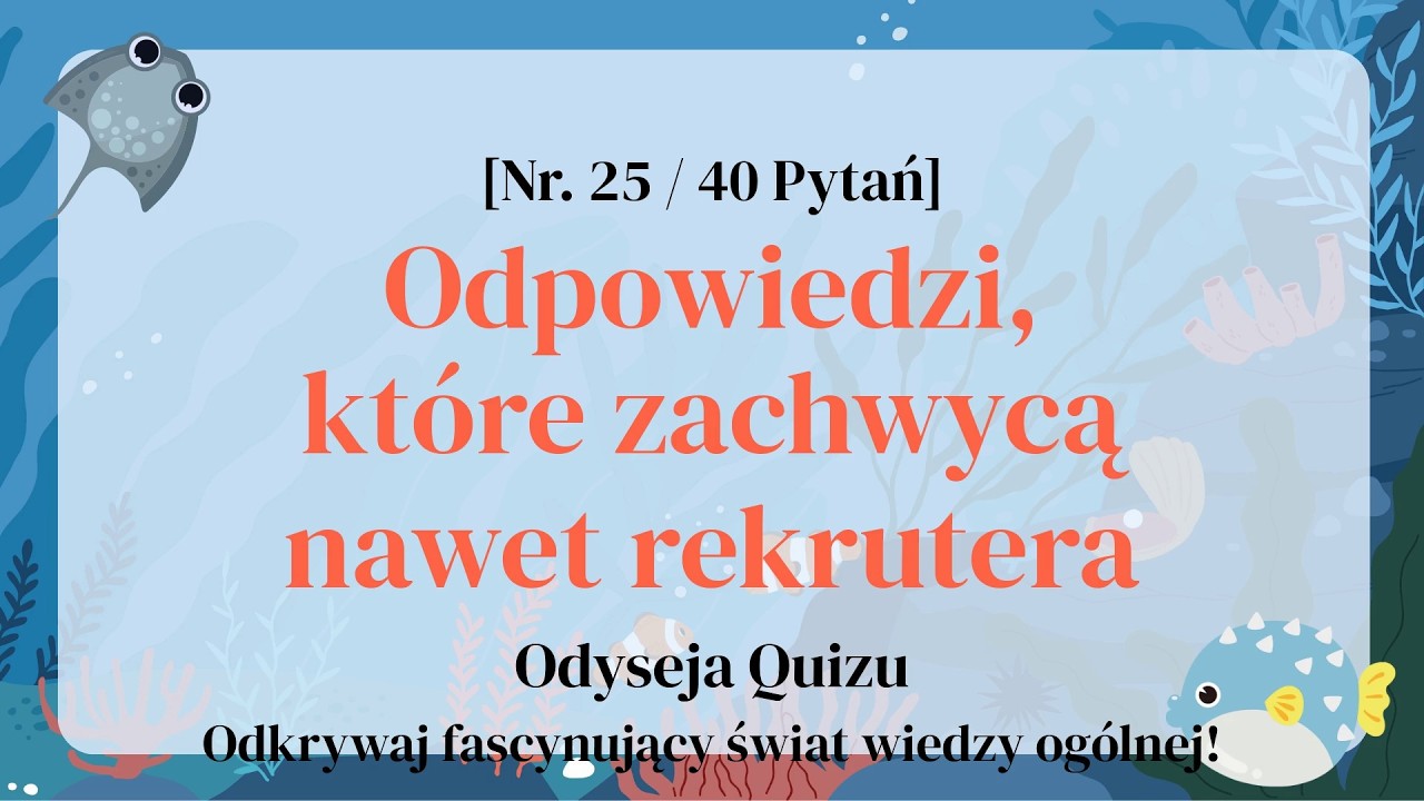 Quiz tak wciągający, że czas znika bez śladu - Quizy z Wiedzy Ogólnej Część 25