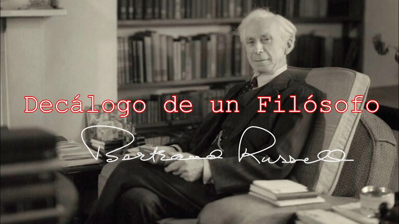 EL DECÁLOGO DE UN FILÓSOFO - por BERTRAND RUSSELL - NO es IA