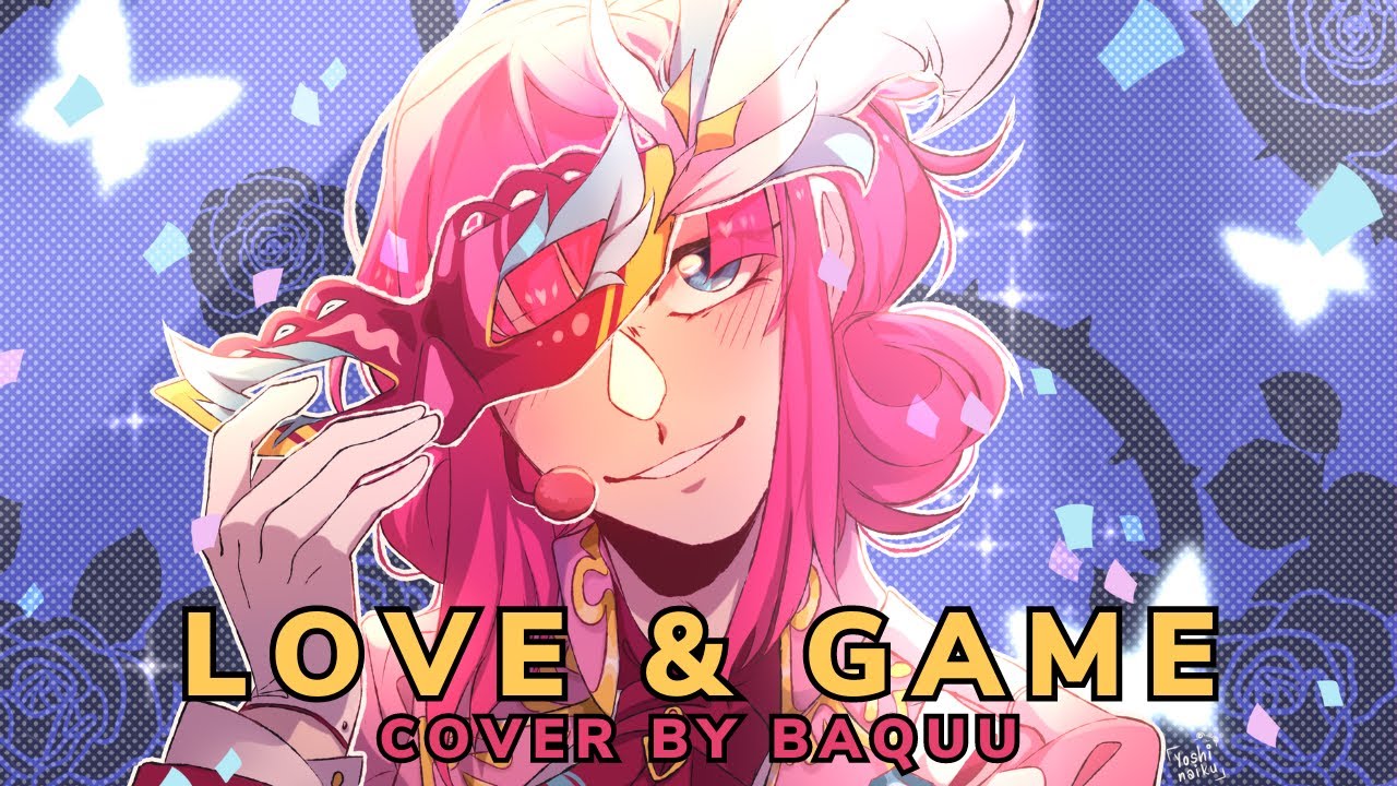 LOVE & GAME (from IDOLISH7) cover by baquu (歌ってみた)
