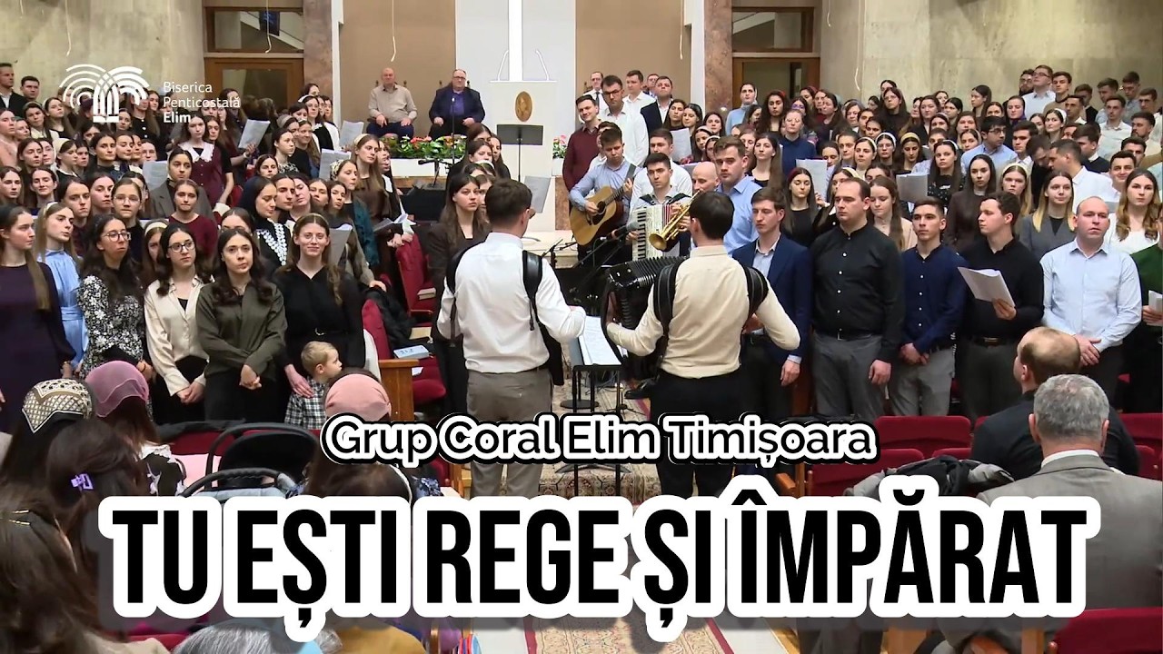 grup coral Elim TM - Tu ești Rege și Împărat