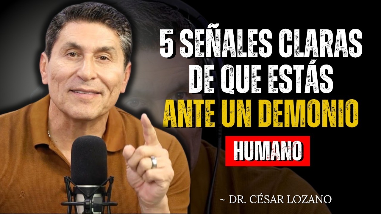 Hay cinco señales evidentes de que estás en peligro a causa de un demonio humano - cesar lozano