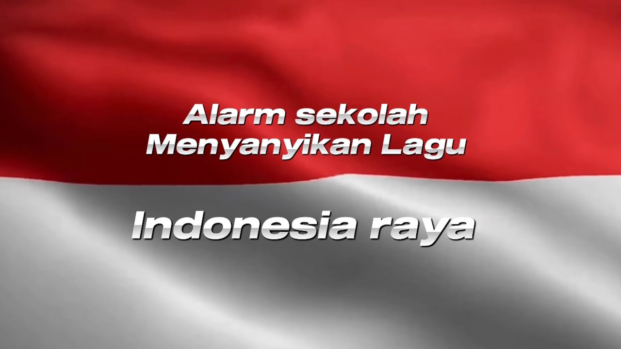 Alarm Sekolah Menyanyikan Lagu Indonesia Raya