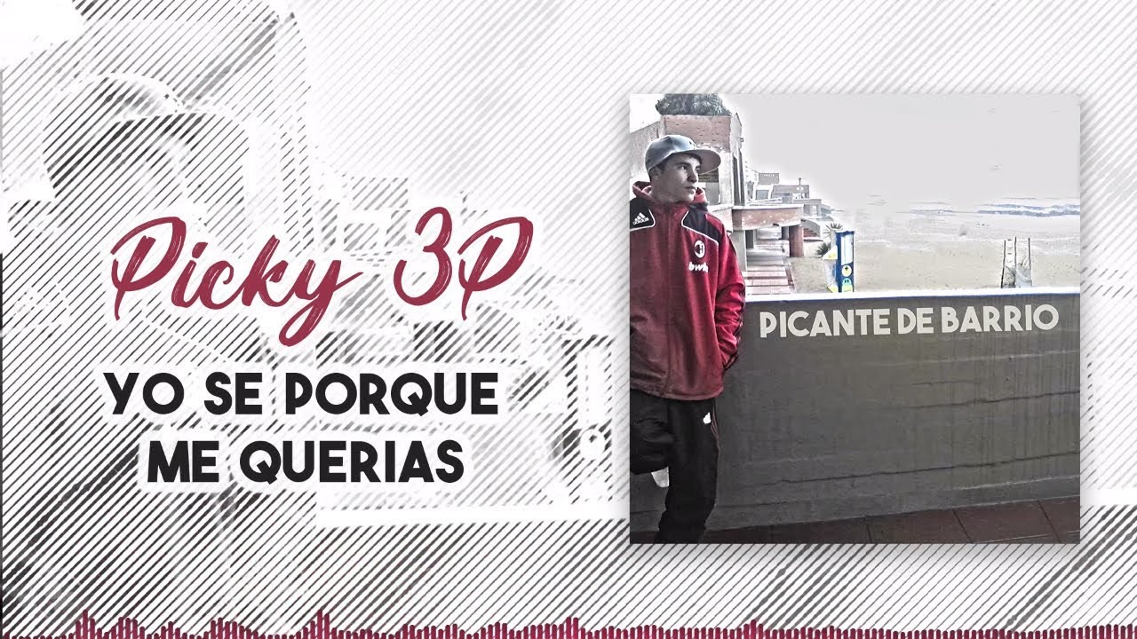 Picky 3P - Yo se porque me querias